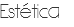 Estética